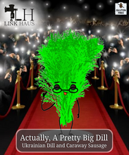 Load image into Gallery viewer, Actually, A Pretty Big Dill